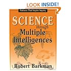 Click here to buy Science Through Multiple Intelligences: Patterns that Inspire Inquiry by  Robert Barkman.
