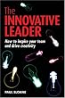 The The Innovative Leader: How to Inspire Your Team and Drive Creativity