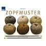 Zopfmuster: 200 Strickanregungen