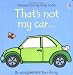 That's Not My Car (Usborne Touchy Feely Books)