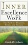 Inner Excellence at Work: The Path to Meaning, Spirit, and Success