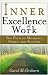 Inner Excellence at Work: The Path to Meaning, Spirit, and Success