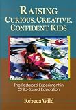 Raising Curious, Creative, Confident Kids: The Pestalozzi Experiment in Child-Based Education