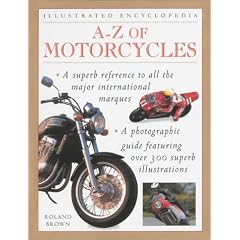 A-Z of Motorcycles: A Complete Marque-by-Marque Encyclopedia (Illustrated Encyclopedias)