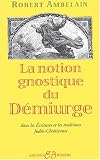 La notion gnostique de démiurge