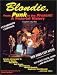 Blondie, from Punk to the Present: A Pictorial History (Musical Legacy Series, 1)