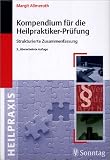 Kompendium f�r die Heilpraktiker-Pr�fung. Strukturierte Zusammenfassung