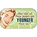 How did all these people get Younger than me? Magnetic Tin Sign