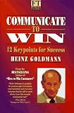 Communicate to Win: 12 Key Points for Success (“Financial Times”)