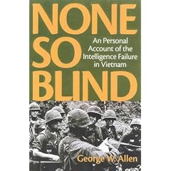 None So Blind: A Personal Account of the Intelligence Failure in Vietnam
