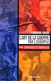 L'art de la guerre par l'exemple : strat�ges et batailles