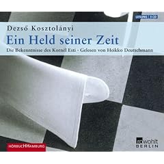 Ein Held seiner Zeit. 2 CDs: Die Bekenntnisse des Korn�l Esti