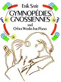 Gymnopedies, Gnossiennes and Other Works for Piano