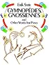 Gymnopedies, Gnossiennes and Other Works for Piano