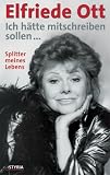 Ich h&auml;tte mitschreiben sollen .. - Splitter meines Lebens - Elfriede Ott