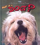 What Is a Dog? (The Science of Living Things)
