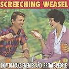 How to Make Enemies and Irritate People by Screeching Weasel
