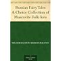 Russian Fairy Tales A Choice Collection of Muscovi&hellip by William Ralston Shedden Ralston