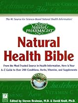Natural Pharmacist: Natural Health Bible: From the Most Trusted Source in Health Information, Here Is Your A-Z Guide to Over 200 Herbs, Vitamins, and Supplements