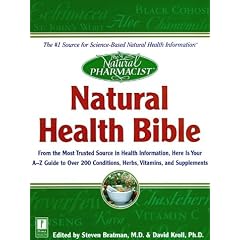 Natural Health Bible: From the Most Trusted Source in Health Information, Here Is Your A-Z Guide to over 200 Herbs, Vitamins, and Supplements (Natural Pharmacist Series)