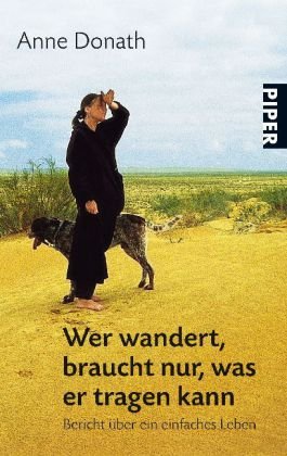 Wer wandert, braucht nur, was er tragen kann: Bericht über ein einfaches Leben