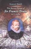 The Secret Voyage of Sir Francis Drake: 1577-1580