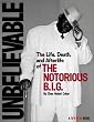 Unbelievable: The Life, Death, and Afterlife of the Notorious B.I.G.