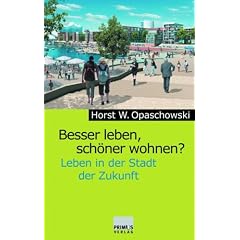Besser leben, sch�ner wohnen? Leben in der Stadt der Zukunft