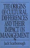 The Origins of Cultural Differences and Their Impact on Management