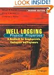 Well Logging for Physical Properties:...
