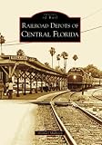 Railroad Depots of Central Florida (FL) (Images of Rail) (Images of Rail)