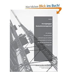 Durchg�ngiges Baukostenmanagement: Ein Leitfaden f�r systematische Kostenplanung und -kontrolle bei Bauprojekten im Hochbau aus der Sicht des Planers bzw. Auftraggebers