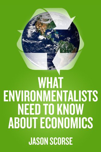 What Environmentalists Need to Know about Economics