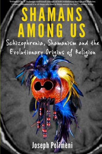 shamans among us schizophrenia shamanism and the evolutionary origins of religion