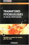 Traumatismes psychologiques en milieu professionnel