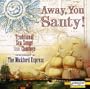 Away, You Santy!: Traditional Sea Songs And Chanteys