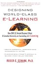 Designing World-Class E-Learning : How IBM, GE, Harvard Business School, And Columbia University Are Succeeding At E-Learning