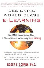 Designing World-Class E-Learning : How IBM, GE, Harvard Business School, And Columbia University Are Succeeding At E-Learning
