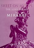 Sweet on My Lips: The Love Poems of Mirabai