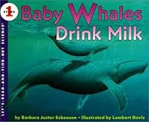 Baby Whales Drink Milk (Let's-Read-And-Find-Out Science: Stage 1)