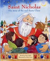 Saint Nicholas: The Story of the Real Santa Claus