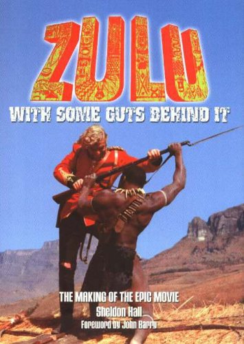 "Zulu": With Some Guts Behind It, The Making of the Epic Movie