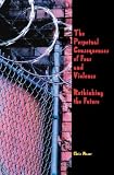The Perpetual Consequences of Fear and Violence: Rethinking the Future