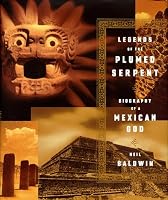 Legends of the Plumed Serpent: Biography of a Mexican God