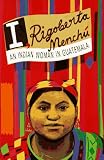 I, Rigoberta Menchu: An Indian Woman in Guatemala