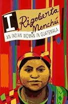 I, Rigoberta Menchu: An Indian Woman in Guatemala