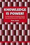 Knowledge is power! : the rise and fall of European popular educational movements, 1848-1939