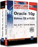 Oracle 10g SQL, PL/SQL, SQL Plus : Pack en 2 volumes TP + Livre de r�f�rence