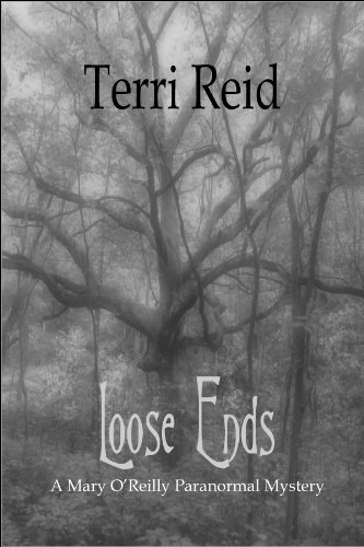 Loose Ends - A Mary O'Reilly Paranormal Mystery (Book 1) Loose Ends - A Mary O'Reilly Paranormal Mystery (Book 1)