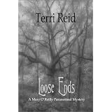 Loose Ends - A Mary O'Reilly Paranormal Mystery (Book 1) ~ Terri Reid